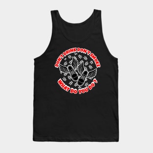 Don't Drink Don't Smoke What Do You Do Tank Top